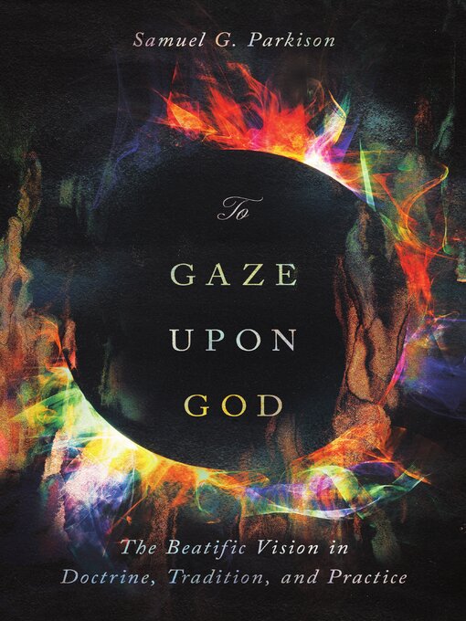Title details for To Gaze upon God by Samuel Parkison - Available